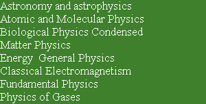 Astronomy and astrophysics 
Atomic and Molecular Physics 
Biological Physics Condensed 
Matter Ph...